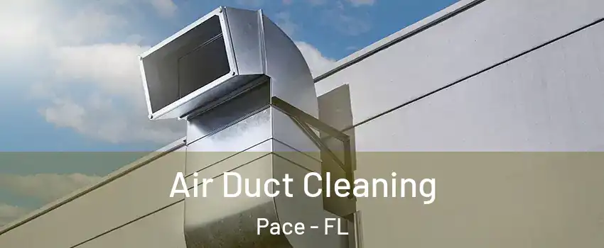  Air Duct Cleaning Pace - FL