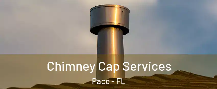  Chimney Cap Services Pace - FL