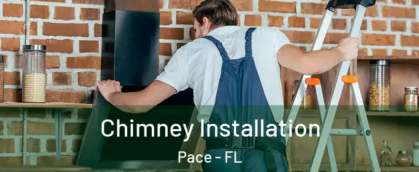  Chimney Installation Pace - FL