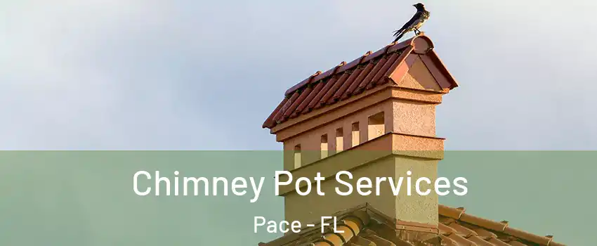  Chimney Pot Services Pace - FL