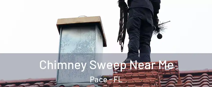  Chimney Sweep Near Me Pace - FL