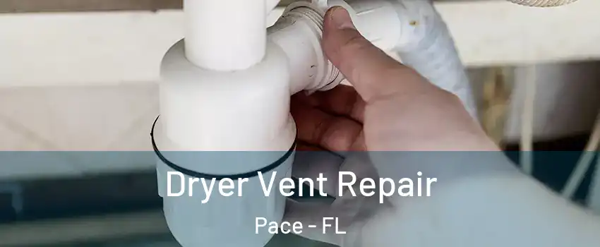  Dryer Vent Repair Pace - FL