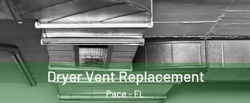  Dryer Vent Replacement Pace - FL