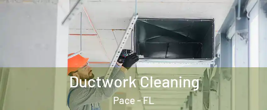  Ductwork Cleaning Pace - FL