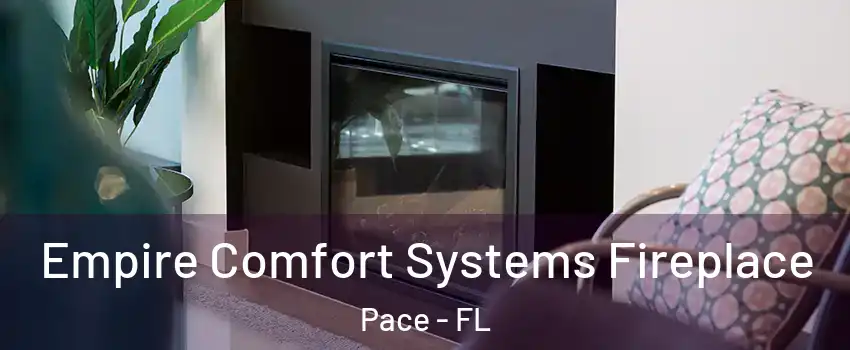  Empire Comfort Systems Fireplace Pace - FL