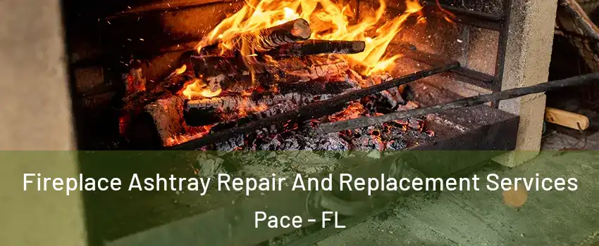  Fireplace Ashtray Repair And Replacement Services Pace - FL