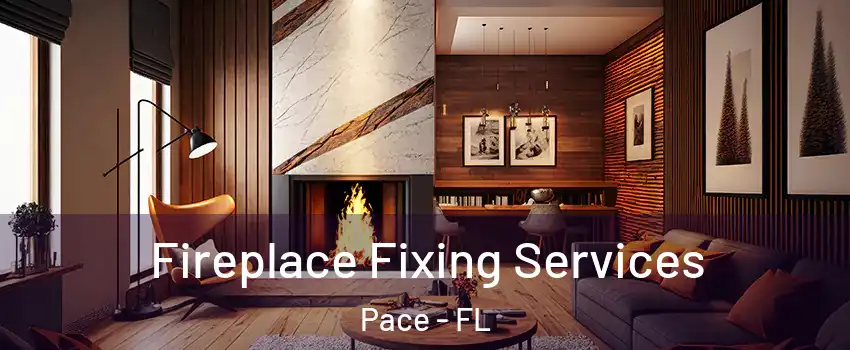  Fireplace Fixing Services Pace - FL