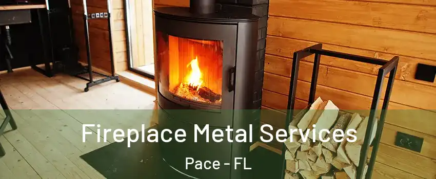Fireplace Metal Services Pace - FL