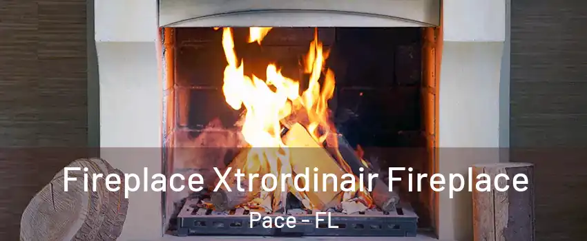 Fireplace Xtrordinair Fireplace Pace - FL