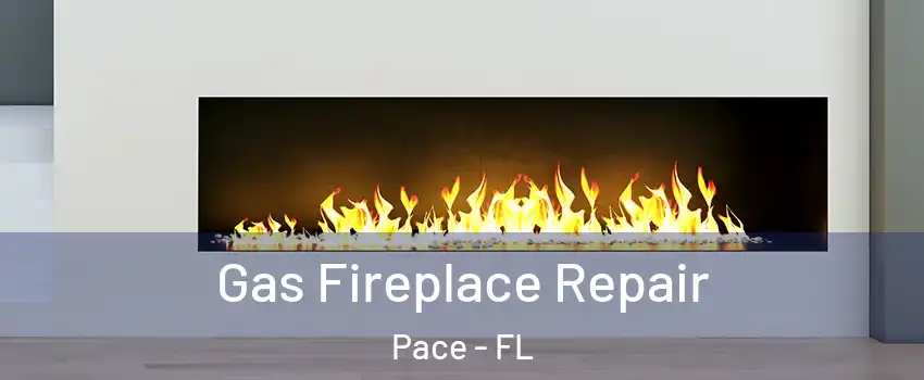  Gas Fireplace Repair Pace - FL