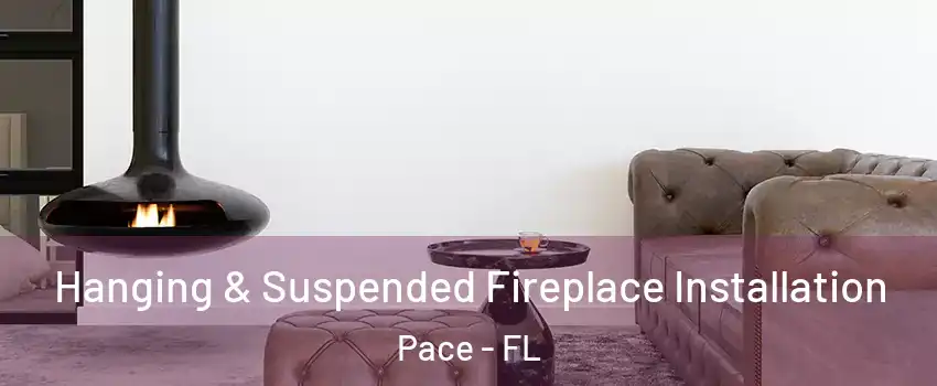  Hanging & Suspended Fireplace Installation Pace - FL