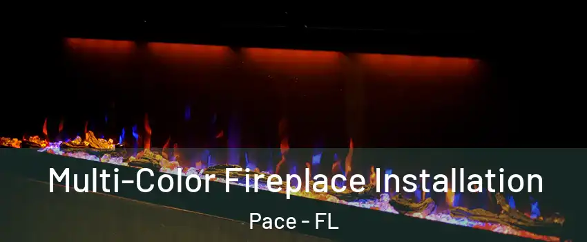  Multi-Color Fireplace Installation Pace - FL