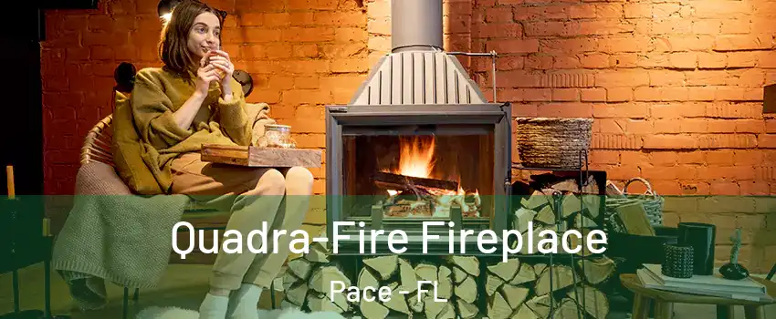  Quadra-Fire Fireplace Pace - FL